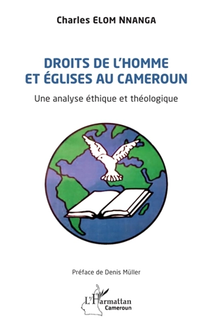 Droits de l'homme et Eglises au Cameroun : une analyse éthique et théologique - Charles Elom Nnanga
