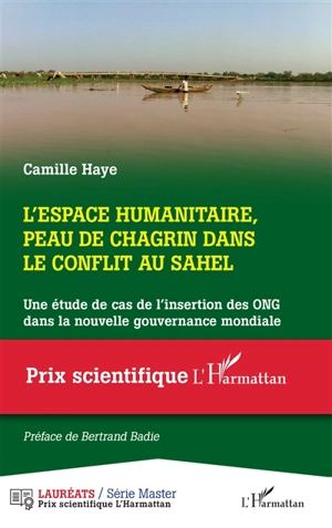 L'espace humanitaire, peau de chagrin dans le conflit au Sahel : une étude de cas de l'insertion des ONG dans la nouvelle gouvernance mondiale - Camille Haye