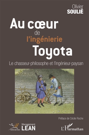 Au coeur de l'ingénierie Toyota : le chasseur-philosophe et l'ingénieur-paysan - Olivier Soulié