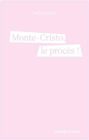 Monte-Cristo, le procès ! : feuilleton juridique - Caroline Julliot