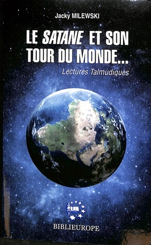 Le Satane et son tour du monde... : lectures talmudiques - Jacky Milewski