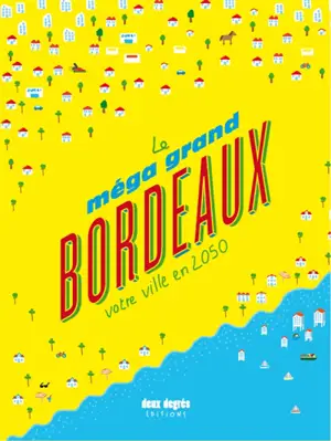 Le méga grand Bordeaux : votre ville en 2050 - Mathieu Zimmer