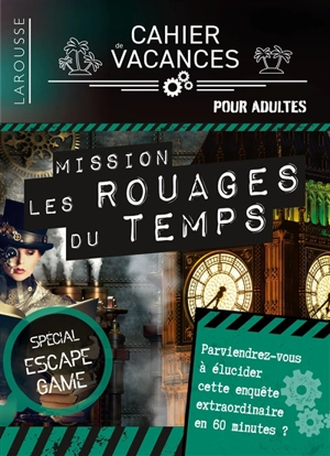 Cahier de vacances Larousse : mission les rouages du temps : spécial escape game - Loïc Audrain