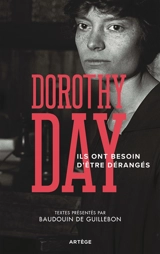 Ils ont besoin d'être dérangés : recueil d'articles de Dorothy Day - Dorothy Day