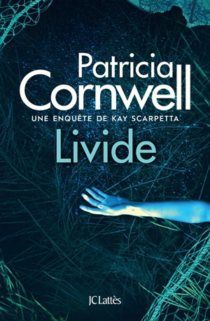 Une enquête de Kay Scarpetta. Livide - Patricia Cornwell