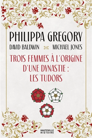 Trois femmes à l'origine d'une dynastie : les Tudors - Philippa Gregory