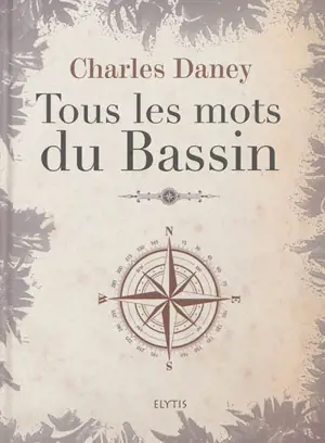 Tous les mots du Bassin - Charles Daney