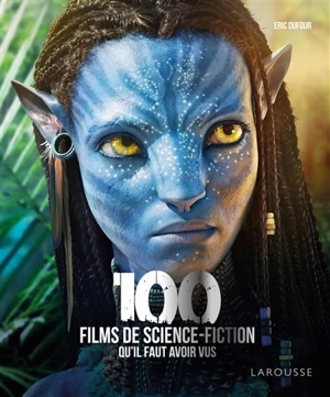 100 films de science-fiction qu'il faut avoir vus - Eric Dufour