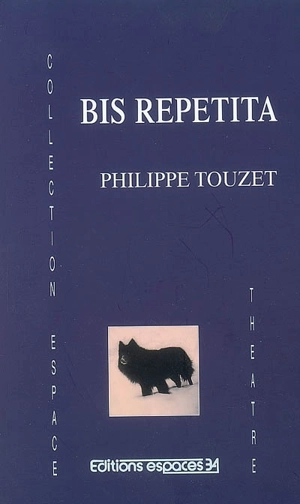 Bis repetita : théâtre - Philippe Touzet