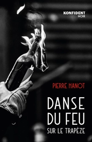 Danse du feu sur le trapèze - Pierre Hanot