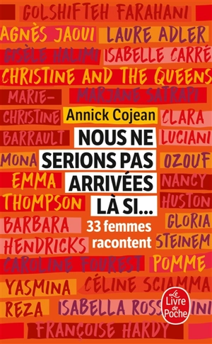 Nous ne serions pas arrivées là si... : 33 femmes racontent - Annick Cojean