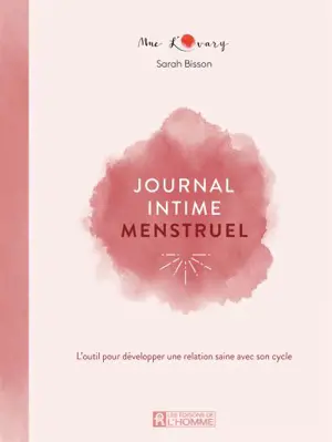 Journal intime menstruel : L'outil pour développer une relation saine avec son cycle - Sarah Bisson