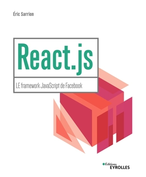 React.js : le framework JavaScript de Facebook - Eric Sarrion