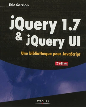 jQuery 1.7 & jQuery UI : une bibliothèque pour JavaScript - Eric Sarrion
