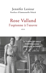 Rose Valland : l'espionne à l'oeuvre : récit - Jennifer Lesieur