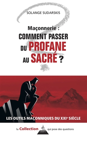 Maçonnerie : comment passer du profane au sacré ? - Solange Sudarskis