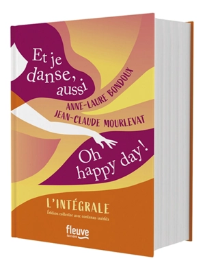 Et je danse, aussi. Oh happy day! : l'intégrale - Anne-Laure Bondoux