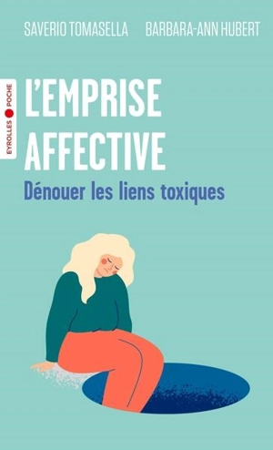 L'emprise affective : dénouer les liens toxiques - Saverio Tomasella