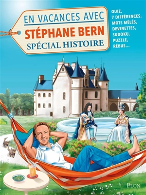 En vacances avec Stéphane Bern : spécial histoire : quiz, 7 différences, mots mêlés, devinettes, sudoku, puzzle, rébus... - Stéphane Bern