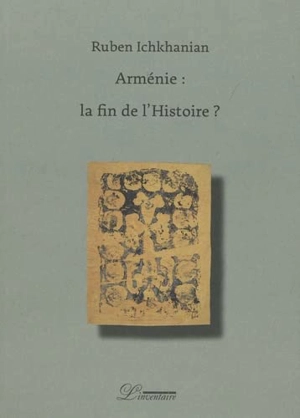 Arménie : la fin de l'histoire ? - Ruben Ichkhanian