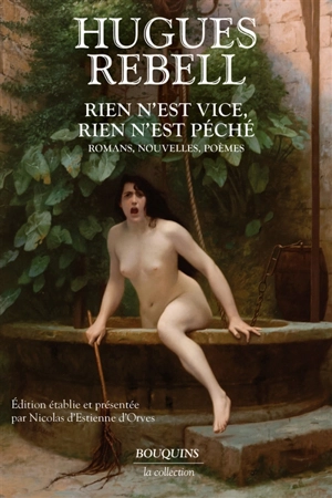 Rien n'est vice, rien n'est péché : romans, nouvelles, poèmes - Hugues Rebell