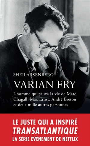 Varian Fry : l'homme qui sauva la vie de Marc Chagall, Max Ernst, André Breton et deux mille autres personnes : biographie - Sheila Isenberg