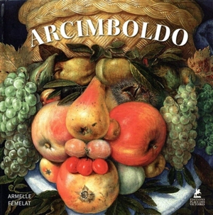 Giuseppe Arcimboldo - Armelle Fémelat