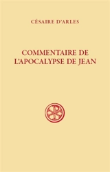 Commentaire de l'Apocalypse de Jean - Césaire d'Arles