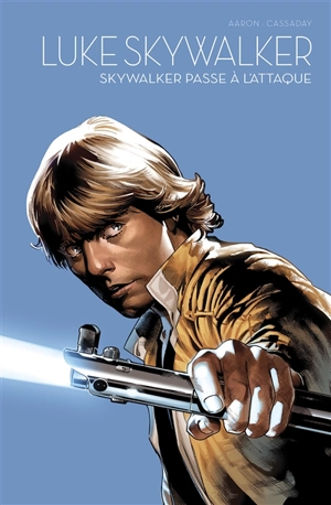 Star Wars : l'équilibre dans la force. Vol. 1. Luke Skywalker : Skywalker passe à l'attaque - Jason Aaron