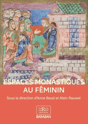 Espaces monastiques au féminin - Anne Baud