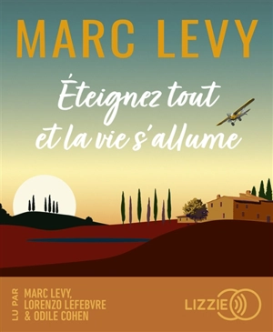 Eteignez tout et la vie s’allume - Marc Levy