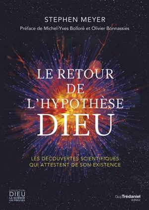 Le retour de l'hypothèse Dieu : les découvertes scientifiques qui attestent de son existence - Stephen C. Meyer