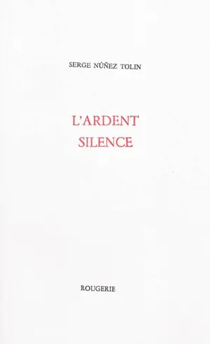 L'ardent silence - Serge Nunez Tolin