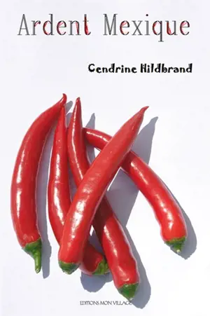 Ardent Mexique - Cendrine Hildbrand