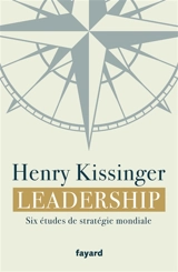 Leadership : six études de stratégie mondiale - Henry Kissinger