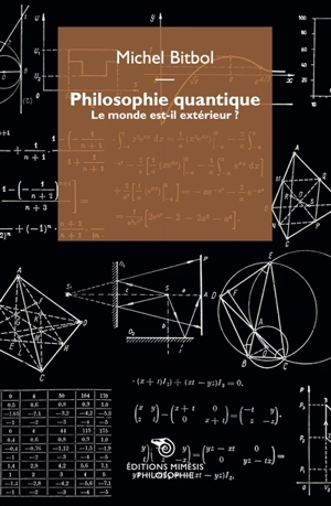 Philosophie quantique : le monde est-il extérieur ? - Michel Bitbol