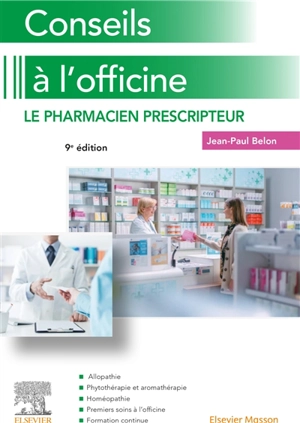 Conseils à l'officine : le pharmacien prescripteur - Jean-Paul Belon