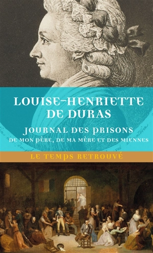 Journal des prisons de mon père, de ma mère et des miennes - Louise-Henriette Duras