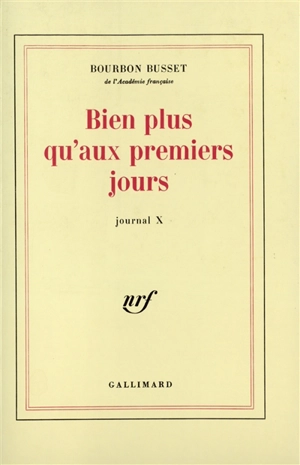 Journal. Vol. 10. Bien plus qu'aux premiers jours - Jacques de Bourbon Busset