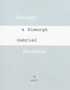 Simurgh & Simorgh - Gabriel Gauthier