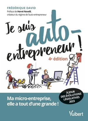 Je suis auto-entrepreneur ! : ma micro-entreprise, elle a tout d'une grande ! - Frédérique David