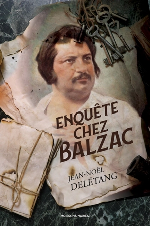 Enquête chez Balzac - Jean-Noël Delétang