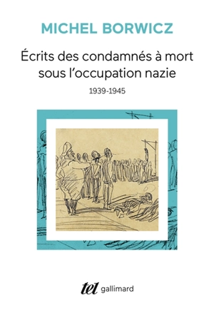 Ecrits des condamnés à mort sous l'occupation nazie, 1939-1945 - Michel Borwicz