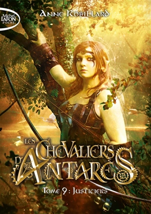 Les chevaliers d'Antarès. Vol. 9. Justiciers - Anne Robillard