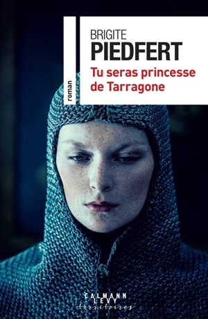 Tu seras princesse de Tarragone - Brigite Piedfert