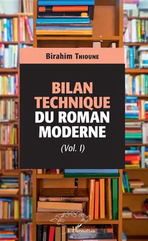 Bilan technique du roman moderne - Birahim Thioune