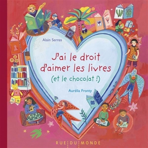 J'ai le droit d'aimer les livres (et le chocolat !) - Alain Serres