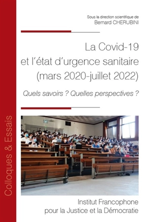 La Covid-19 et l'état d'urgence sanitaire (mars 2020-juillet 2022) : quels savoirs ? Quelles perspectives ?