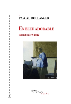 En bleu adorable : carnets : 2019-2022 - Pascal Boulanger