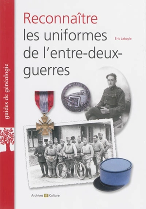 Reconnaître les uniformes de l'entre-deux-guerres - Eric Labayle